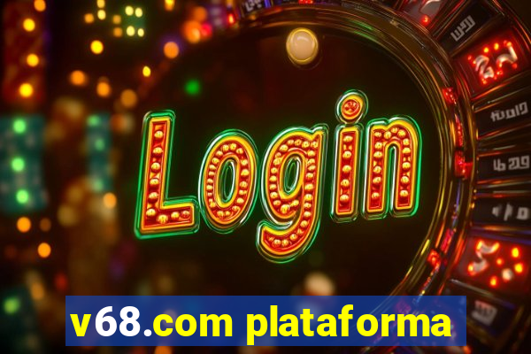 v68.com plataforma